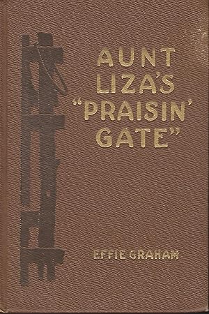 AUNT LIZA'S "PRAISIN' GATE."