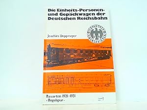 Seller image for Die Einheits-, Personen- und Gepckwagen der Deutschen Reichsbahn. Bauarten 1921 - 1931. Regelspur. for sale by Antiquariat Ehbrecht - Preis inkl. MwSt.