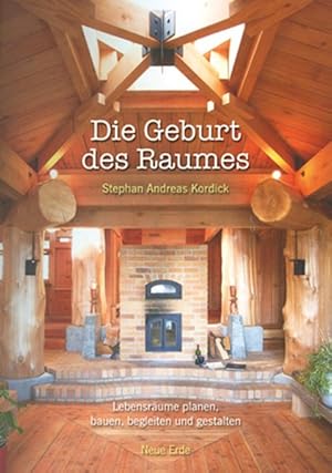 Die Geburt des Raumes Lebensräume planen, bauen, begleiten und gestalten