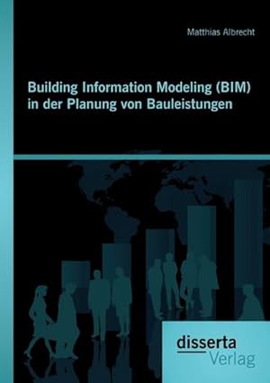 Seller image for Building Information Modeling (BIM) in der Planung von Bauleistungen for sale by AHA-BUCH GmbH