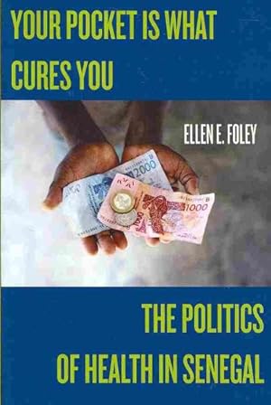 Bild des Verkufers fr Your Pocket Is What Cures You : The Politics of Health in Senegal zum Verkauf von GreatBookPricesUK