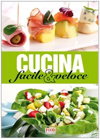 Bild des Verkufers fr Cucina facile e veloce. Ediz. illustrata zum Verkauf von MULTI BOOK