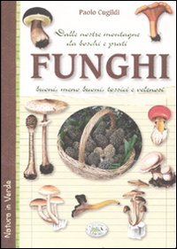 Seller image for Funghi dalle nostre montagne, da boschi e prati. Buoni, meno buoni, tossici e velenosi for sale by MULTI BOOK