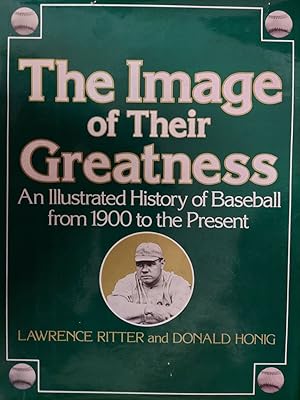 Seller image for The Image of Their Greatness: An Illustrated History of Baseball from 1900 to the Present. for sale by The Book House, Inc.  - St. Louis