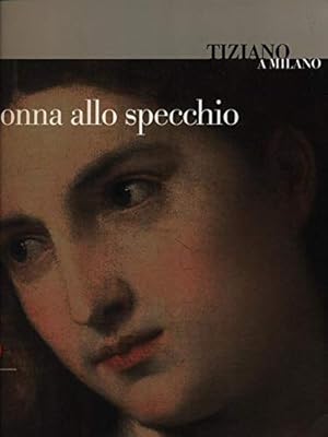 Seller image for Tiziano a Milano. Donna allo specchio for sale by MULTI BOOK