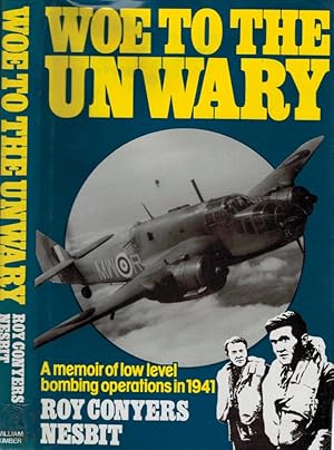 Seller image for Woe to the Unwary. A Memoir of Low Level Bombing Operations 1941 for sale by Barter Books Ltd