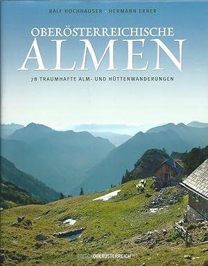 Oberösterreichische Almen. 78 traumhafte Alm- und Hüttenwanderungen.