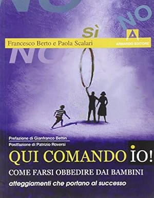 Seller image for Qui comando io! Come farsi obbedire dai bambini. Atteggiamenti che portano al successo for sale by MULTI BOOK
