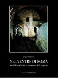 Seller image for Nel ventre di Roma. Dall'abisso Charlie ai sotterranei della citt for sale by MULTI BOOK