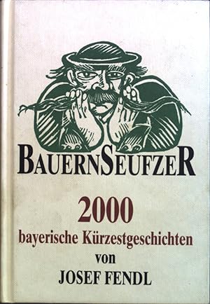 Bild des Verkufers fr Bauernseufzer : 2000 bayerische Krzestgeschichten. zum Verkauf von books4less (Versandantiquariat Petra Gros GmbH & Co. KG)