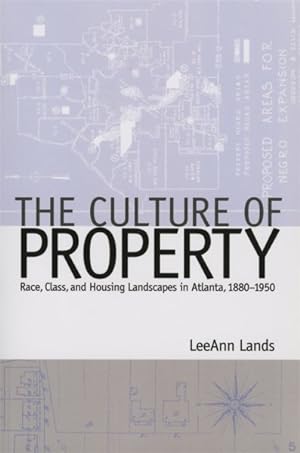 Seller image for Culture of Property : Race, Class, and Housing Landscapes in Atlanta, 1880-1950 for sale by GreatBookPricesUK