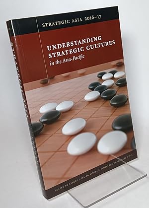 Bild des Verkufers fr Understanding Strategic Cultures in the Asia-Pacific (Strategic Asia 2016-17) zum Verkauf von COLLINS BOOKS