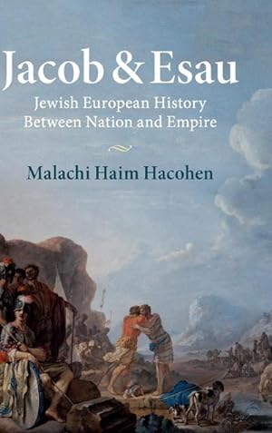 Bild des Verkufers fr Jacob & Esau: Jewish European History Between Nation and Empire zum Verkauf von buchversandmimpf2000