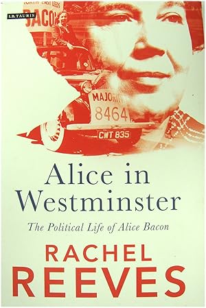 Bild des Verkufers fr Alice in Westminster: The Political Life of Alice Bacon zum Verkauf von PsychoBabel & Skoob Books