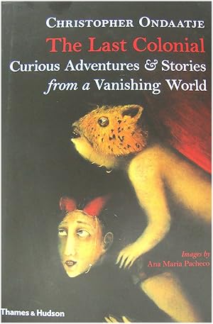 Bild des Verkufers fr The Last Colonial: Curious Adventures & Stories from a Vanishing World zum Verkauf von PsychoBabel & Skoob Books