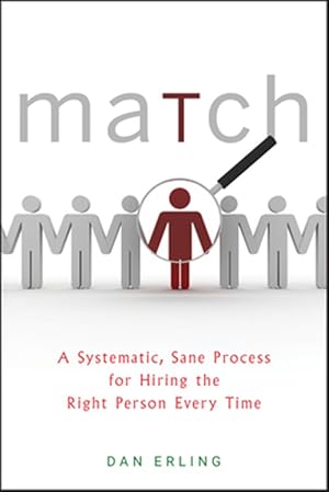 Imagen del vendedor de maTch : A Systematic, Sane Process for Hiring the Right Person Every Time a la venta por GreatBookPricesUK