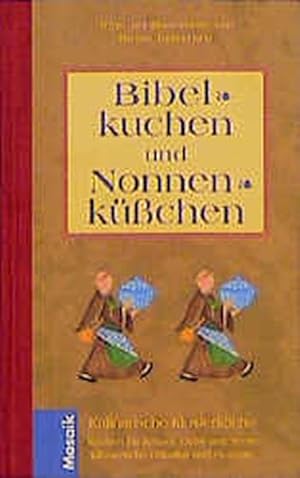 Bild des Verkufers fr Bibelkuchen und Nonnenksschen: Kulinarische Klosterkche zum Verkauf von Gerald Wollermann