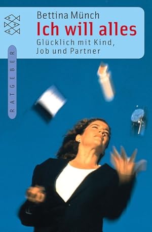 Ich will alles: Glücklich mit Kind, Job und Partner (Fischer Ratgeber)