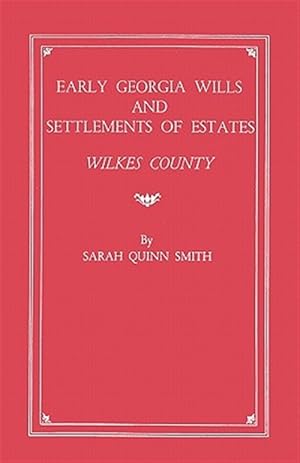 Seller image for Early Georgia Wills and Settlements of Estates : Wilkes County for sale by GreatBookPricesUK