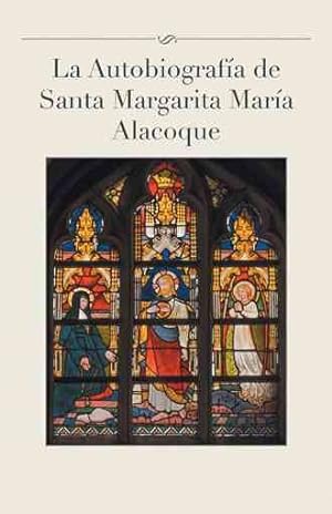 Bild des Verkufers fr La autobiografa de Santa Margarita Mara Alacoque -Language: spanish zum Verkauf von GreatBookPricesUK