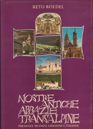Nostre Antiche Abbazie Transalpine - Presenze Ticinesi, Grigioni e Italiane