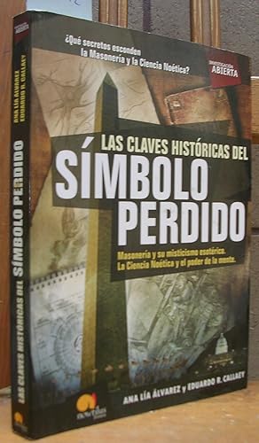 Bild des Verkufers fr LAS CLAVES HISTORICAS DEL SIMBOLO PERDIDO. Masonera y su misticismo esotrico. La ciencia Notica y el poder de la mente. zum Verkauf von LLIBRES del SENDERI