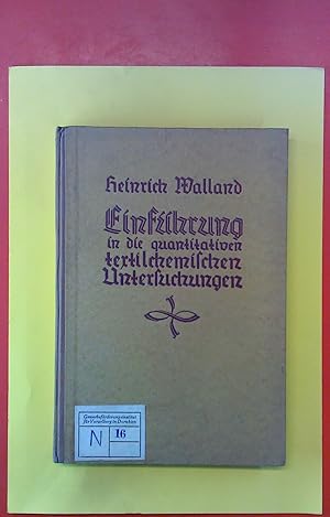 Bild des Verkufers fr Einfhrung in die quantitativen textilchemischen Untersuchungen. Ein Lehr- und Hilfsbuch fr textiltechnische Lehranstalten und fr die Praxis. zum Verkauf von biblion2