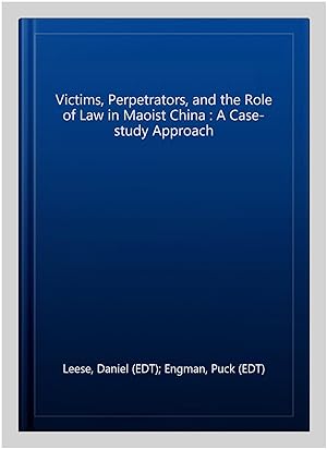 Immagine del venditore per Victims, Perpetrators, and the Role of Law in Maoist China : A Case-study Approach venduto da GreatBookPrices