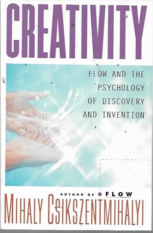 Creativity: Flow and the Psychology of Discovery and Invention