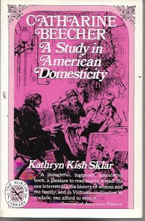 Seller image for Catharine Beecher: A Study in American Domesticity (Norton Library) (Norton Library (Paperback)) for sale by Bookfeathers, LLC