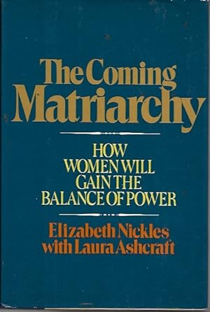 Seller image for The Coming Matriarchy: How Women Will Gain the Balance of Power for sale by Bookfeathers, LLC