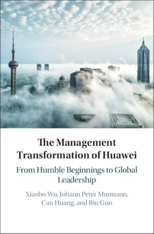 Imagen del vendedor de Management Transformation of Huawei : From Humble Beginnings to Global Leadership a la venta por GreatBookPricesUK