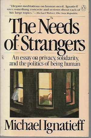 Imagen del vendedor de The Needs of Strangers: An Essay on Privacy, Solidarity, and the Politics of Being Human a la venta por Bookfeathers, LLC