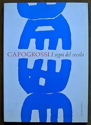 CAPOGROSSI. I SEGNI DEL SECOLO.