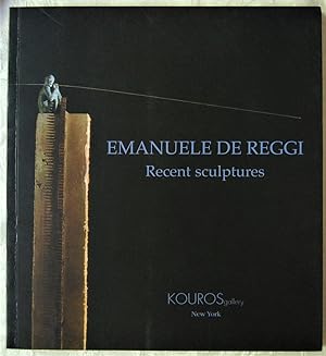 EMANUELE DE REGGI. RECENT SCULPTURES. MARCH 2002.
