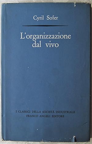 L'ORGANIZZAZIONE DAL VIVO. UNO STUDIO COMPARATO DI ORGANISMI SOCIALI FONDATO SU UN APPROCCIO SOCI...