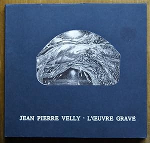 JEAN PIERRE VELLY. L'OEUVRE GRAVE'. 1961 1980.