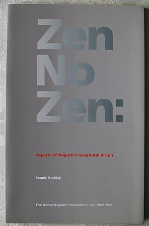 ZEN NO ZEN: ASPECTS OF NOGUCHI'S SCULPTURAL VISION.