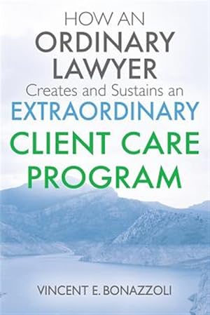 Seller image for HOW AN ORDINARY LAWYER Creates and Sustains an EXTRAORDINARY CLIENT CARE PROGRAM for sale by GreatBookPrices