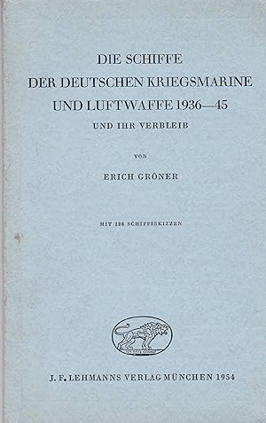 Bild des Verkufers fr Die Schiffe der Deutschen Kriegsmarine und Luftwaffe 1936-45 und ihr Verbleib. zum Verkauf von Antiquariat am Flughafen