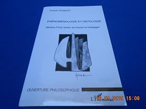 Phénoménologie et Ontologie. Merleau-Ponty lecteur de Husserl et Heidegger