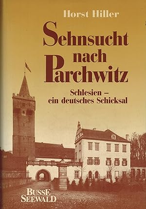 Imagen del vendedor de Sehnsucht nach Parchwitz. Schlesien - ein deutsches Schicksal a la venta por Paderbuch e.Kfm. Inh. Ralf R. Eichmann