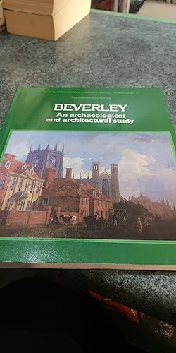 Seller image for Beverley: An archaeological and architectural study (Supplementary series / Royal Commission on Historical Monuments England) for sale by SGOIS