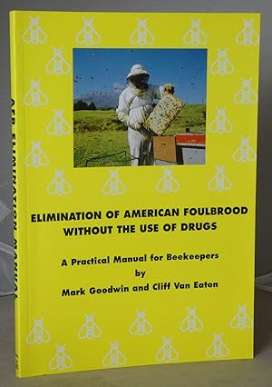 Bild des Verkufers fr Elimination of American Foulbrood without the Use of Drugs: A Practical Manual for Beekeepers zum Verkauf von Besleys Books  PBFA