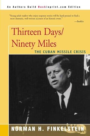 Bild des Verkufers fr Thirteen Days/Ninety Miles : The Cuban Missile Crisis zum Verkauf von GreatBookPrices