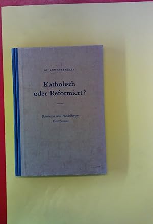 Bild des Verkufers fr Katholisch oder Reformiert? - Rmischer und Heidelberger Katechismus zum Verkauf von biblion2