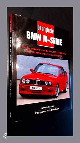 De originele BMW M-serie : restauratiegids voor de M1, M3 (1985-98), M535i, M5 (1984-95) en de M6...