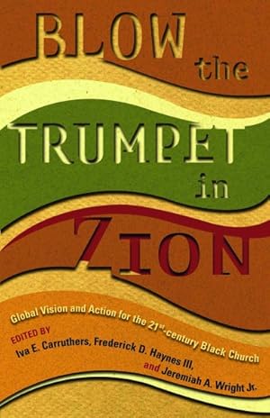 Immagine del venditore per Blow The Trumpet In Zion! : Global Vision And Action For The 21st Century Black Church venduto da GreatBookPrices