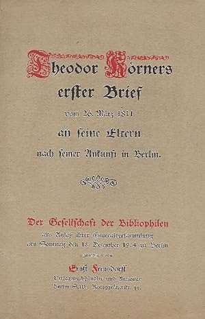 Theodor Körners erster Brief vom 26. März 1811 an seine Eltern nach seiner Ankunft in Berlin Der ...