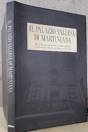 Immagine del venditore per IL PALAZZO VALLESA DI MARTINIANA- DA DIMORA SIGNORILE A SEDE SOCIALE -L'EVOLUZIONE DI UN PALAZZO IN TORINO(1989) venduto da Invito alla Lettura